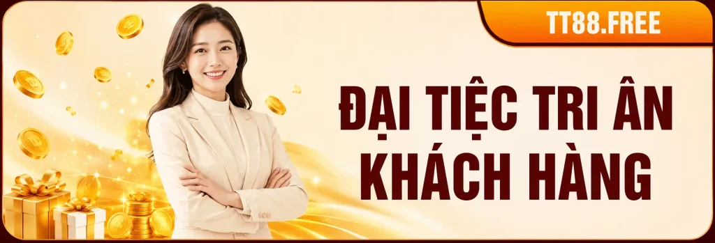 đại tiệc tri ân khách hàng tt88